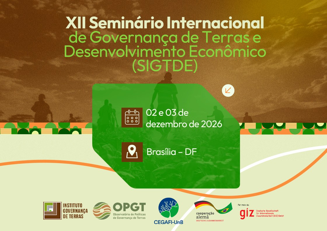 XII Seminário Internacional de Governança de Terras e Desenvolvimento Econômico (SIGTDE) – 02 e 03 de dezembro de 2026 – Brasília/DF