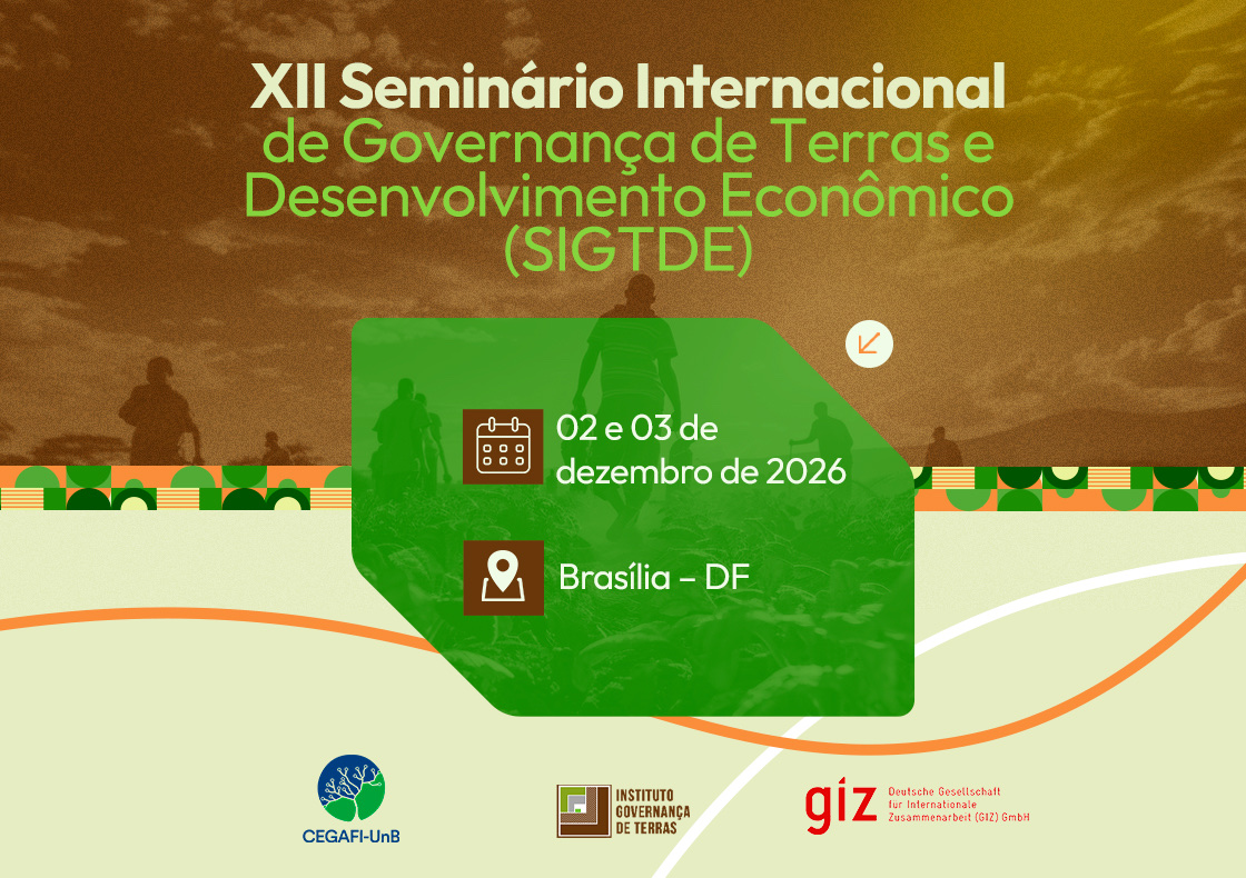 XII Seminário Internacional de Governança de Terras e Desenvolvimento Econômico (SIGTDE) – 02 e 03 de dezembro de 2026 – Brasília/DF